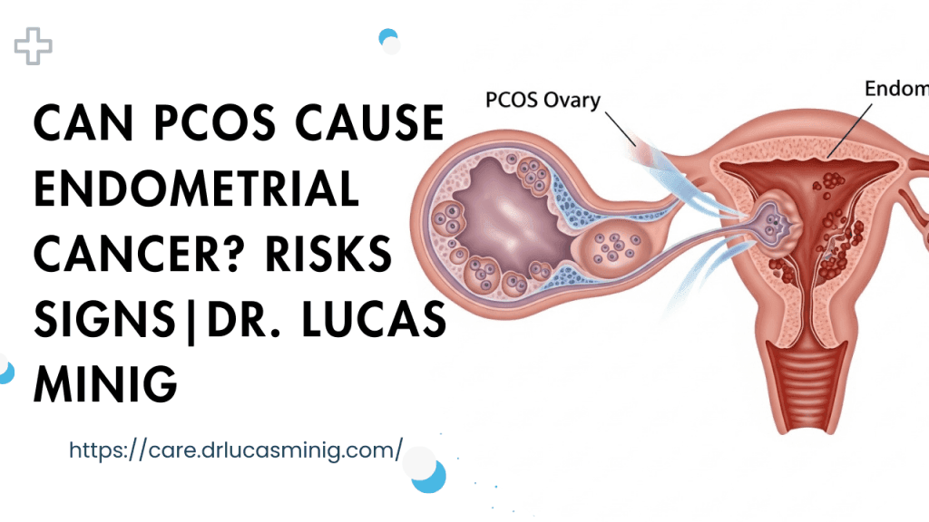 Can PCOS Cause Endometrial Cancer? Risks & Signs
