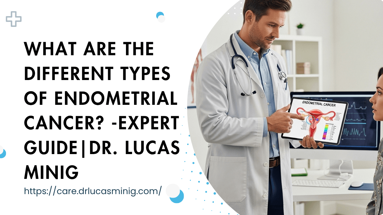 What Are the Different Types of Endometrial Cancer? | Dr. lucas