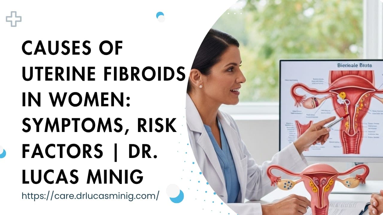 Causes of Uterine Fibroids in Women: Dr. lucas Causes of Uterine Fibroids in Women: Dr. lucas