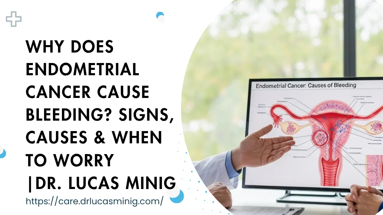 Why Does Endometrial Cancer Cause Bleeding? — dr. lucas minig