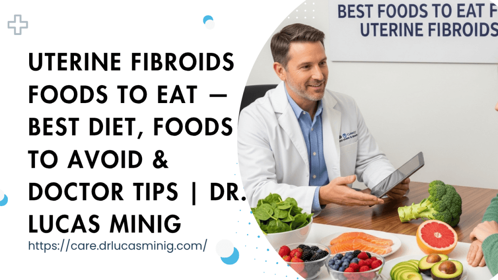 Uterine Fibroids Foods to Eat — dr. lucas minig