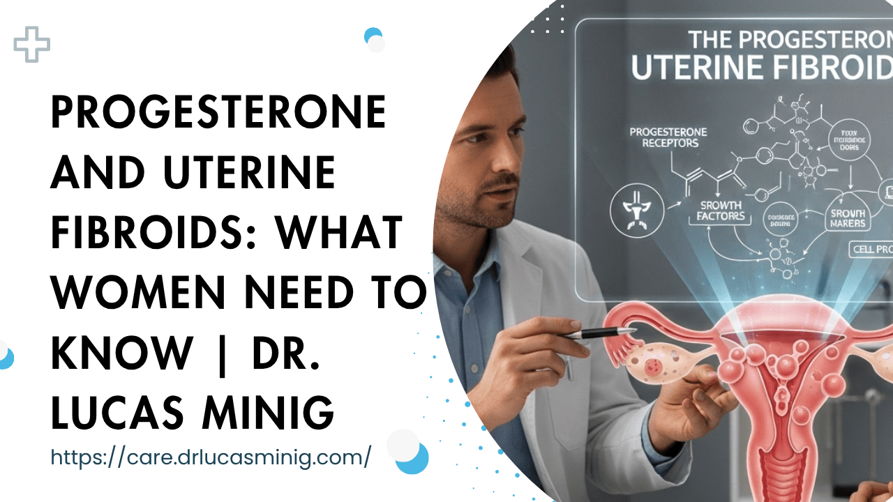 Progesterone and Uterine Fibroids: Dr. lucas Progesterone and Uterine Fibroids: Dr. lucas
