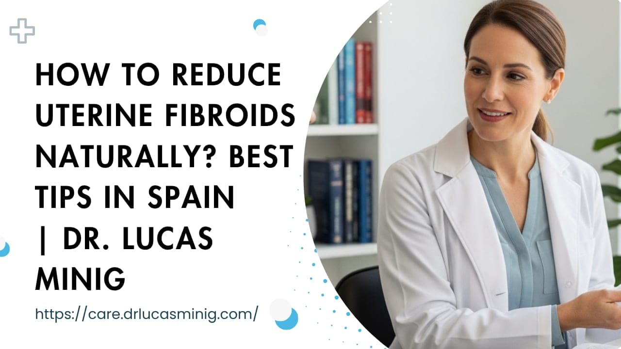How to Reduce Uterine Fibroids Naturally? | dr. lucas minig How to Reduce Uterine Fibroids Naturally? | dr. lucas minig