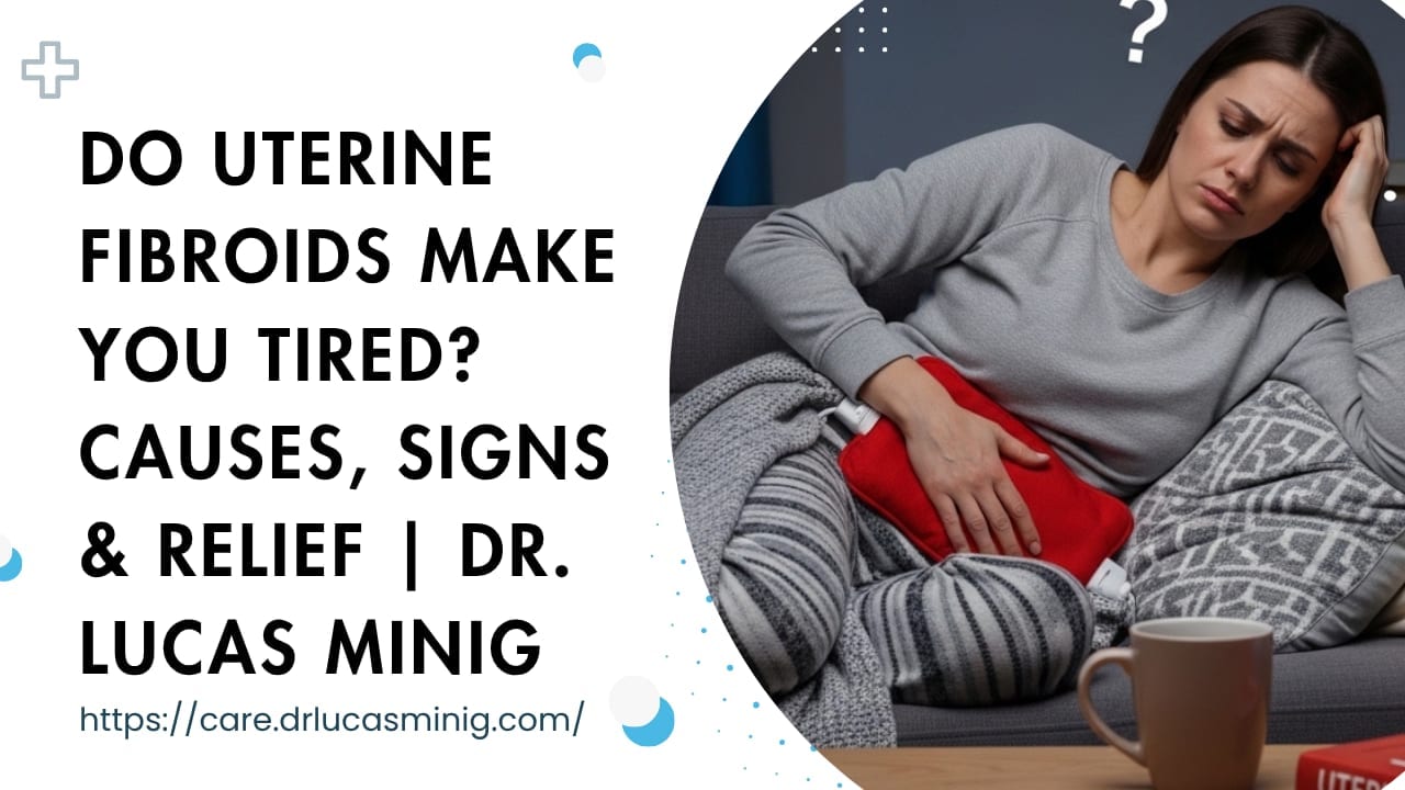 Do Uterine Fibroids Make You Tired? | Dr. lucas