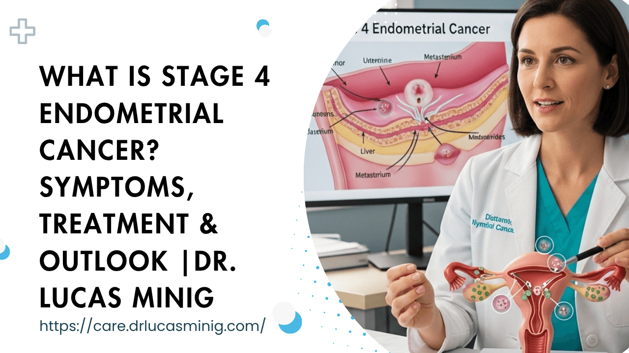 What Is Stage 4 Endometrial Cancer? | dr. lucas mini