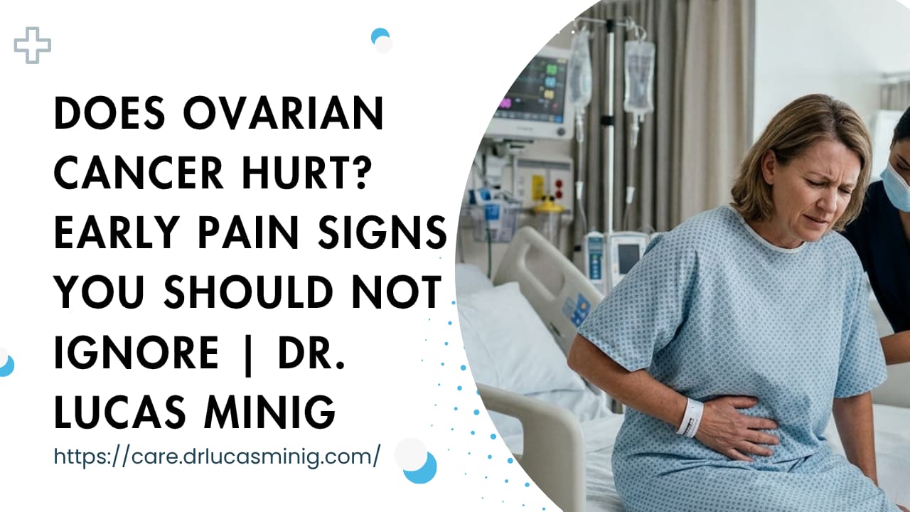 Does Ovarian Cancer Hurt? | Dr. lucas minig