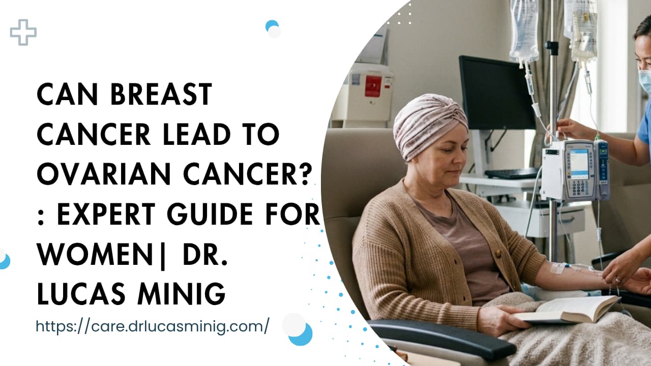 Can Breast Cancer Lead to Ovarian Cancer? : Dr. lucas minig