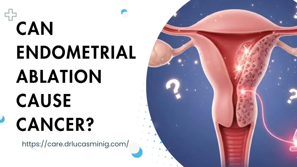 Can Endometrial Ablation Cause Cancer?