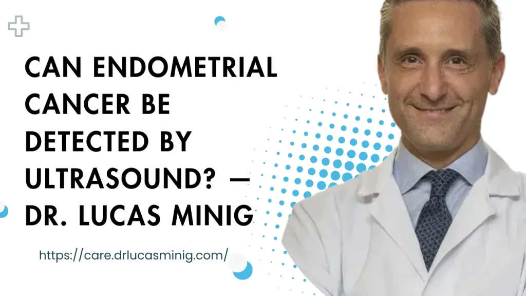 Can Endometrial Cancer Be Detected by Ultrasound