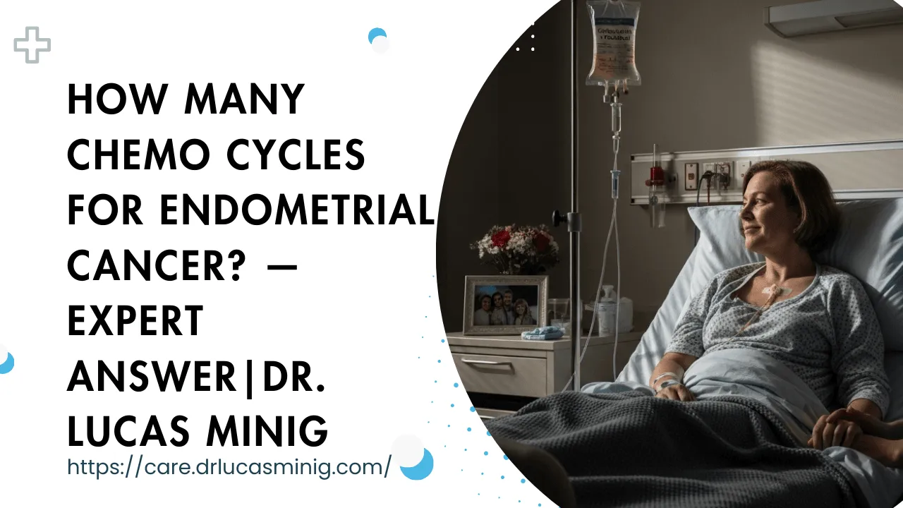 How Many Chemo Cycles for Endometrial Cancer? — Dr. Lucas