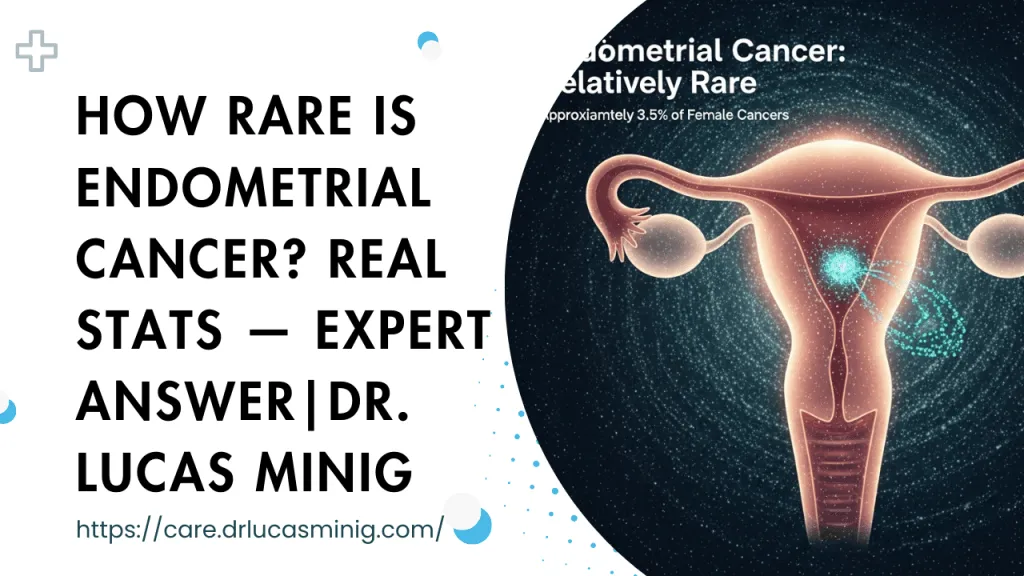 How rare is endometrial cancer? — Dr. lucas minig