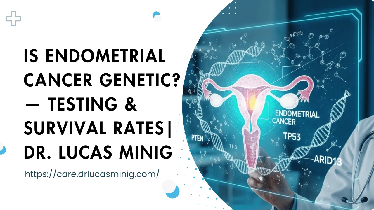 Is Endometrial Cancer Genetic? — dr. lucas minig