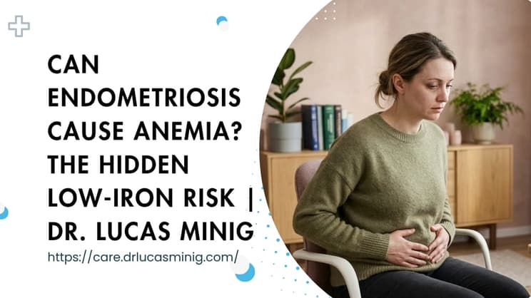 Can Endometriosis Cause Anemia? | dr. lucas minig